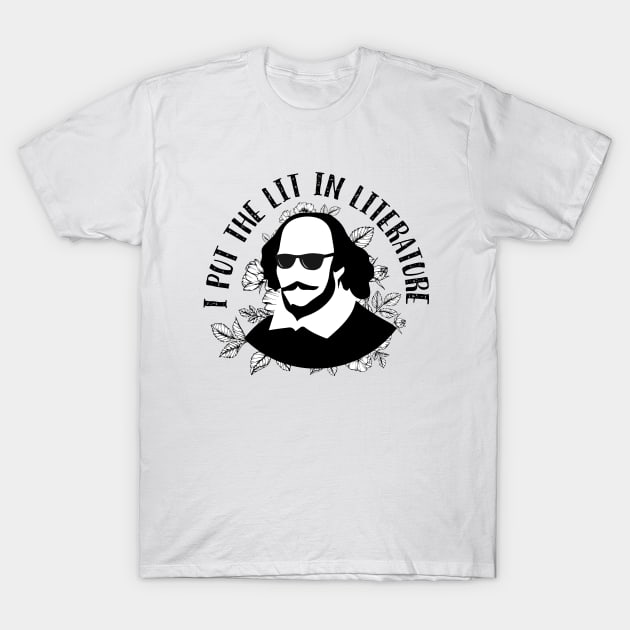 Cool Shakespeare - I Put the Lit in Literature T-Shirt by teamasthers